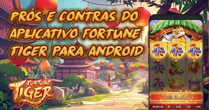 Fortune Tiger App Prós e Contras